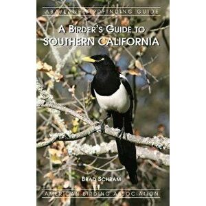 A Birder's Guide to Southern California, Paperback - Brad Schram imagine