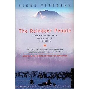 The Reindeer People: Living with Animals and Spirits in Siberia, Paperback - Piers Vitebsky imagine