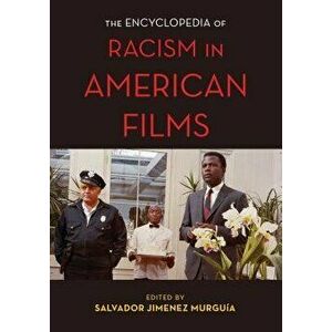 The Encyclopedia of Racism in American Films, Hardcover - Salvador Murguia imagine