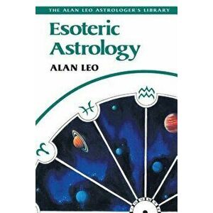 Esoteric Astrology, Paperback - Alan Leo imagine