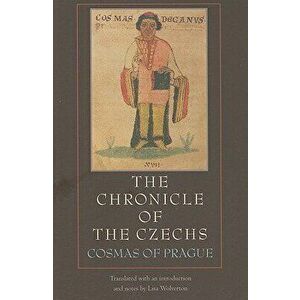 The Chronicle of the Czechs, Paperback - Cosmas of Prauge imagine