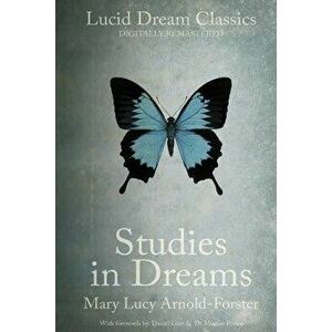 Studies in Dreams (Annotated): Lucid Dream Classics: Digitally Remastered, Paperback - Mary Lucy Arnold-Forster imagine