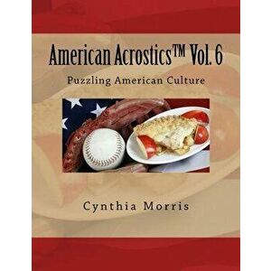 American Acrostics Volume 6: Puzzling American Culture, Paperback - Cynthia Morris imagine
