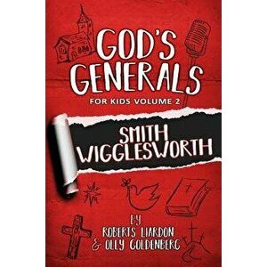 God's Generals for Kids - Volume Two: Volume Two Smith Wiggleworth, Paperback - Roberts Liardon imagine