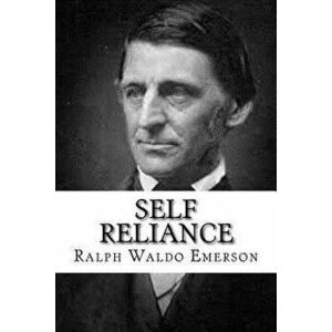 Self Reliance, Paperback - Ralph Waldo Emerson imagine
