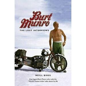 Burt Munro: The Lost Interviews, Paperback - Neill Birss imagine