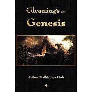 Gleanings in Genesis, Paperback - A. W. Pink imagine