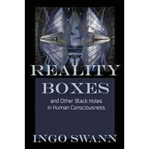 Reality Boxes: And Other Black Holes in Human Consciousness, Paperback - Ingo Swann imagine