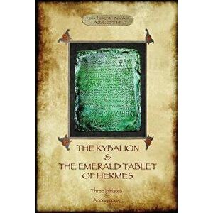 The Kybalion & the Emerald Tablet of Hermes: Two Essential Texts of Hermetic Philosophy, Paperback - Three imagine