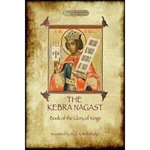 The Kebra Negast (the Book of the Glory of Kings), with 15 Original Illustrations (Aziloth Books), Paperback - E. a. Wallis Budge imagine