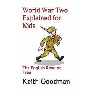 World War Two Explained for Kids: The English Reading Tree, Paperback - Keith Goodman imagine