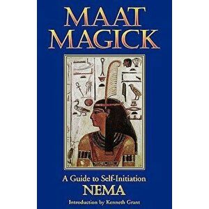 Maat Magick: A Guide to Self-Initiation, Paperback - Nema imagine