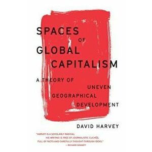 Spaces of Global Capitalism: A Theory of Uneven Geographical Development, Paperback - David Harvey imagine