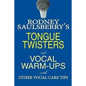 Rodney Saulsberry's Tongue Twisters and Vocal Warm-Ups: With Other Vocal-Care Tips, Paperback - Rodney Saulsberry imagine