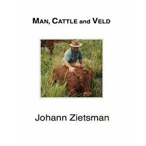 Man, Cattle and Veld - Color, Paperback - Johann Zietsman imagine