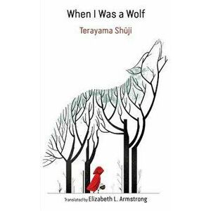When I Was a Wolf, Paperback - Shuji Terayama imagine