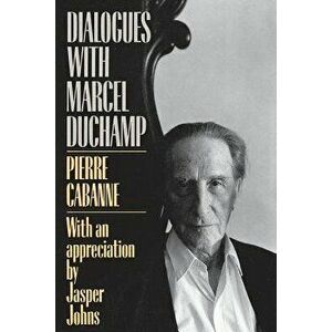 Dialogues with Marcel Duchamp, Paperback - Pierre Cabanne imagine
