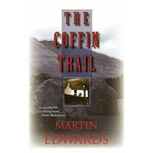 The Coffin Trail: A Lake District Mystery, Paperback - Martin Edwards imagine