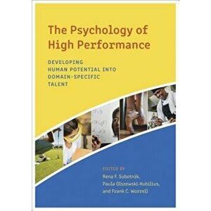 The Psychology of High Performance: Developing Human Potential Into Domain-Specific Talent, Hardcover - Rena F. Subotnik imagine