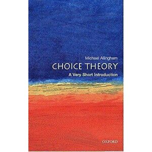 Choice Theory: A Very Short Introduction, Paperback - Michael Allingham imagine