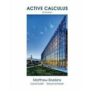 Active Calculus 2018: Single Variable, Paperback - Matthew Boelkins imagine