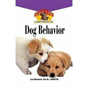 Dog Behavior: An Owner's Guide to a Happy Healthy Pet, Paperback - Ian Dunbar imagine