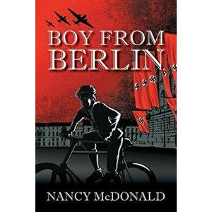 Boy from Berlin, Paperback - Nancy McDonald imagine