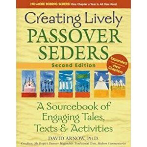 Creating Lively Passover Seders (2nd Edition): A Sourcebook of Engaging Tales, Texts & Activities, Paperback - David Arnow imagine