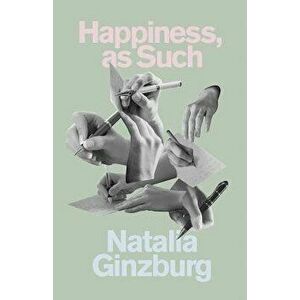 Happiness, as Such, Paperback - Natalia Ginzburg imagine