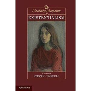 The Cambridge Companion to Existentialism. Edited by Steven Crowell, Paperback - Steven Crowell imagine