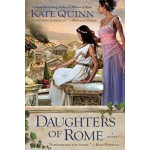 Daughters of Rome, Paperback - Kate Quinn imagine