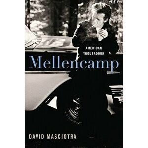 Mellencamp: American Troubadour, Hardcover - David Masciotra imagine