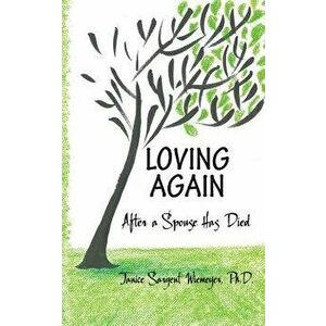 Loving Again: After a Spouse Has Died, Paperback - Janice Sargent Wiemeyer imagine