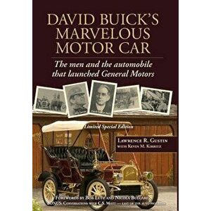 David Buick's Marvelous Motor Car: The Men and the Automobile That Launched General Motors, Hardcover - Lawrence R. Gustin imagine