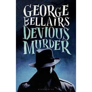 Devious Murder, Paperback - George Bellairs imagine