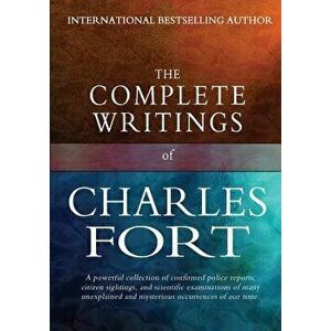 The Complete Writings of Charles Fort: The Book of the Damned, New Lands, Lo!, and Wild Talents, Paperback - Charles Fort imagine