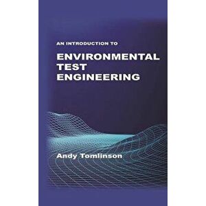 An Introduction to Environmental Test Engineering, Hardcover - Andy Tomlinson imagine