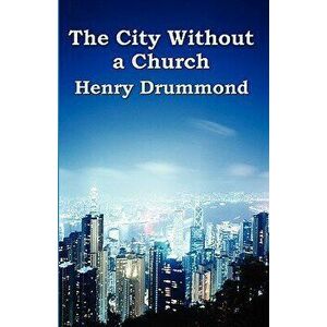 The City Without a Church, Paperback - Henry Drummond imagine