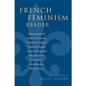 French Feminism Reader, Paperback - Kelly Oliver imagine
