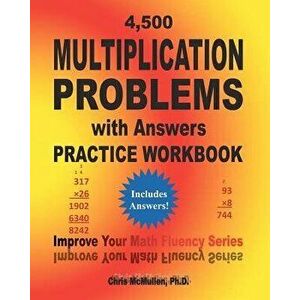 4, 500 Multiplication Problems with Answers Practice Workbook: Improve Your Math Fluency Series, Paperback - Chris McMullen Ph. D. imagine