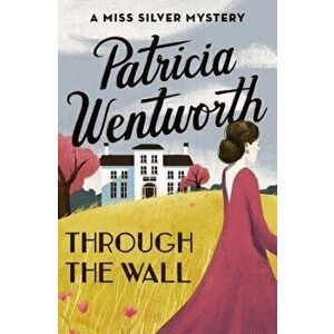 Through the Wall, Paperback - Patricia Wentworth imagine