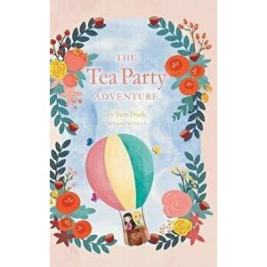 The Tea Party Adventure, Hardcover - Sara Duck imagine