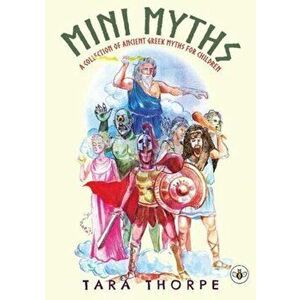 Mini Myths, Paperback - Tara Thorpe imagine