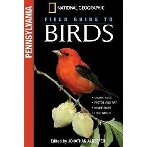 National Geographic Field Guide to Birds: Pennsylvania, Paperback - Jonathan Alderfer imagine