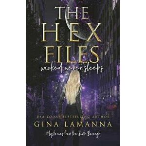 The Hex Files: Wicked Never Sleeps, Paperback - Gina Lamanna imagine