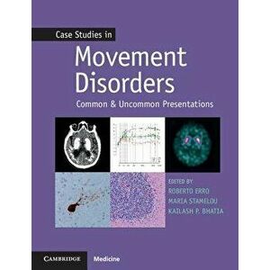 Case Studies in Movement Disorders: Common and Uncommon Presentations, Paperback - Kailash P. Bhatia imagine