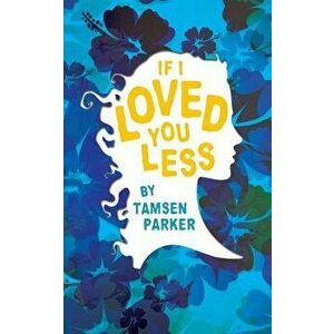 If I Loved You Less, Paperback - Tamsen Parker imagine