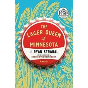 The Lager Queen of Minnesota, Paperback - J. Ryan Stradal imagine