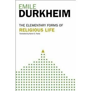 Elementary Forms of Religious Life, Paperback - Emile Durkheim imagine