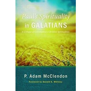 Paul's Spirituality in Galatians, Paperback - P. Adam McClendon imagine